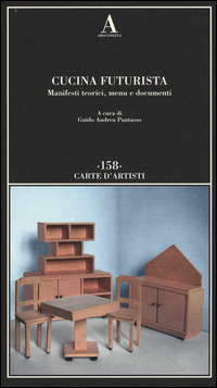 Cucina_Futurista_Manifesti_Teorici_Menu_E_Documenti_-Aa.vv._Pautasso_G._A._(cur.)