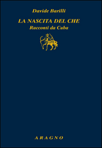 Nascita_Del_Che_Racconti_Da_Cuba_(la)_-Barilli_Davide