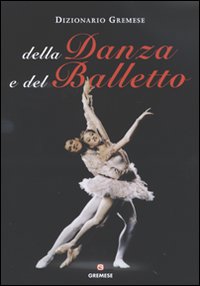 Dizionario Della Danza E Del Balletto di Koegler Horst - Libro Dizionario Della Danza E Del Balletto di Koegler Horst - Libro