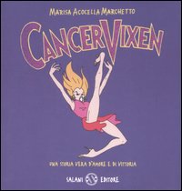 Cancer Vixen Una Storia Vera D`amore E Di Vi  di Marchetto Marisa A. - Libro