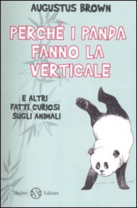 Perche` I Panda Fanno La Verticale E Altri Fa  di Brown Augustus - libri