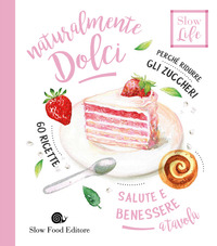 Naturalmente_Dolci_Perche`_Ridurre_Gli_Zuccheri_-Barzano`_Carla