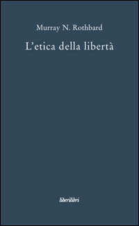 Etica_Della_Liberta_(l`)_-Rothbard_Murray_N_Bassani_(cur)