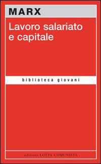 Lavoro Salariato E Capitale  di Marx - Libro