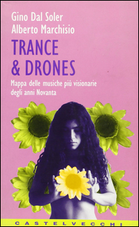 Trance & Drones di Dal Soler- Marchisio - libri Trance & Drones di Dal Soler- Marchisio - libri