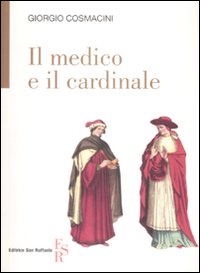 Medico E Il Cardinale  di Cosmacini Giorgio - Libro Medico E Il Cardinale  di Cosmacini Giorgio - Libro