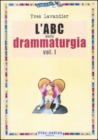 Abc Della Drammaturgia Vol. 1  di Lavandier Yves - libri