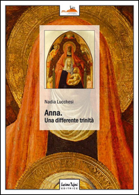 Anna Una Differente Trinita` di Lucchesi Nadia - libri Anna Una Differente Trinita` di Lucchesi Nadia - libri