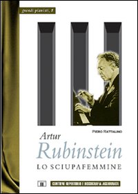 Artur_Rubinstein_Lo_Sciupafemmine_-Rattalino_Piero