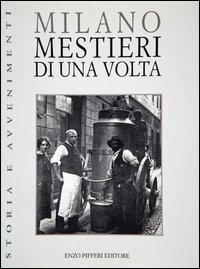 Milano Mestieri Di Una Volta  di Pifferi - libri