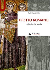 Diritto Romano Istituzioni E Storia  di Cantarella Eva - Libro