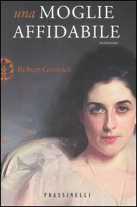Moglie Affidabile di Goolrick Robert - libri Moglie Affidabile di Goolrick Robert - libri