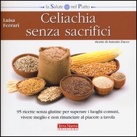 Celiachia_Senza_Sacrifici_-Ferrari_Luisa__Zucco_Antonio