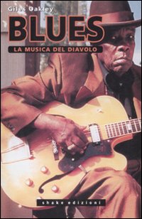 Blues La Musica Del Diavolo di Oakley Giles - libri Blues La Musica Del Diavolo di Oakley Giles - libri