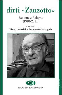 Dirti Zanzotto Zanzotto E Bologna (1983-2011)  di Aa.vv. Lorenzini N. (cur.) Carbognin - Libro Dirti Zanzotto Zanzotto E Bologna (1983-2011)  di Aa.vv. Lorenzini N. (cur.) Carbognin - Libro