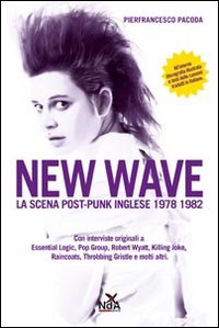 New Wave La Scena Post-punk Inglese 1978-1982 di Pacoda Pierfrancesco - libri New Wave La Scena Post-punk Inglese 1978-1982 di Pacoda Pierfrancesco - libri