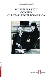 Wilhelm_Reich_Contro_Gli_Stati_Uniti_D`america_-Greenfield_Jerome