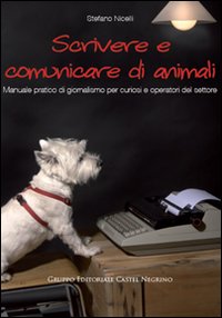 Scrivere E Comunicare Di Animali  di Nicelli Stefano - libri