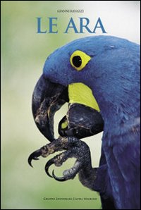 Ara (le)  di Ravazzi Gianni - libri