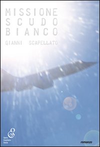 Missione_Scudo_Bianco_-Scapellato_Gianni