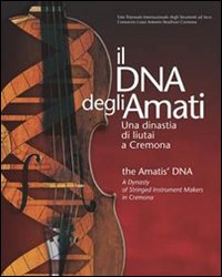 Dna Degli Amati Una Dinastia Di Liutai A Crem  di Aavv - Libro