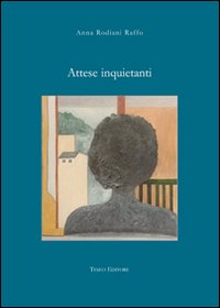 Attese Inquietanti  di Rodiani Raffo Anna - Libro Attese Inquietanti  di Rodiani Raffo Anna - Libro