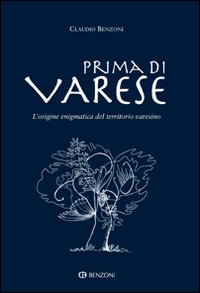 Prima Di Varese di Benzoni Claudio - libri Prima Di Varese di Benzoni Claudio - libri