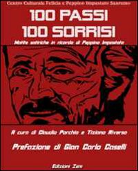 Cento Passi Cento Sorrisi Matite Satiriche In Ricordo Di Peppino Impastato di Porchia Claudio Riverso Tizian - Libro Cento Passi Cento Sorrisi Matite Satiriche In Ricordo Di Peppino Impastato di Porchia Claudio Riverso Tizian - Libro
