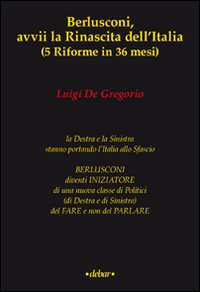 Berlusconi Avvii La Rinascita Dell`italia  di De Gregorio Luigi - Libro