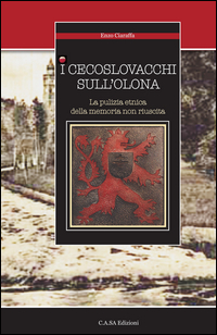 Cecoslovacchi Sull`olona La Pulizia Etnica Della Memoria Non Riuscita (i)  di Ciaraffa Enzo - libri