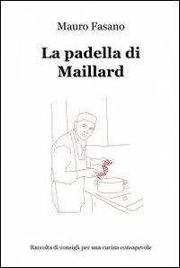 Padella Di Maillard (la) di Fasano Mauro - libri Padella Di Maillard (la) di Fasano Mauro - libri