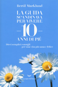 Guida_Scandinava_Per_Vivere_10_Anni_Di_Piu%60_Dieci_Semplici_Consigli_Per_Una_Vita_Piu%60_Sana_E_Fe..._-Marklund_Bertil