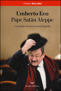 Pape Sata`n Aleppe Cronache Di Una Societa` Liquida di Eco Umberto - libri Pape Sata`n Aleppe Cronache Di Una Societa` Liquida di Eco Umberto - libri