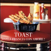 Toast_Dalla_Francia_Con_Amore%21_-Conticini_Philippe