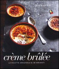 Creme_Brulee_La_Ricetta_Originale_&_38_Varianti_-Mare`chal_Jose`