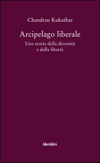 Arcipelago_Liberale_Una_Teoria_Della_Diversita`_E_-Kukathas_Chandran