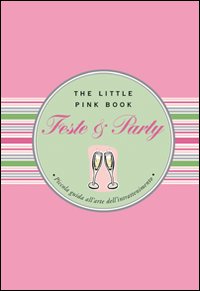 Feste E Party. The Little Pink Book di Cullen Ruth - libri Feste E Party. The Little Pink Book di Cullen Ruth - libri