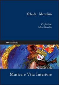 Musica E Vita Interiore  di Menuhin Yehudi - libri