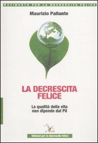 Decrescita_Felice._La_Qualita_Della_Vita_Non_-Pallante_Maurizio