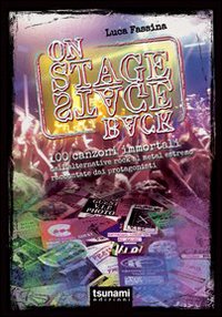 On Stage-backstage 100 Canzoni Immortali Dall`alternative Rock Al Metal Estremo  di Fassina Luca - Libro