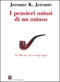 Pensieri_Oziosi_Di_Un_Ozioso_-Jerome_J._K.