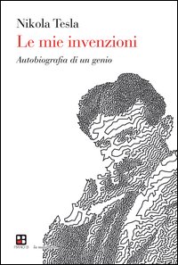 Mie_Invenzioni_L`autobiografia_Di_Un_Genio_-Tesla_Nikola