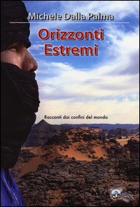 Orizzonti_Estremi_Viaggio_Ai_Confini_Del_Mondo_-Dalla_Palma_Michele