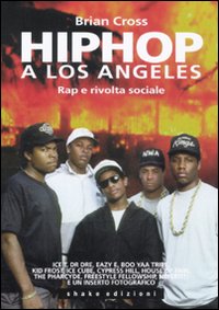 Hip Hop A Los Angeles Rap E Rivolta Sociale di Cross Brian - Libro Hip Hop A Los Angeles Rap E Rivolta Sociale di Cross Brian - Libro