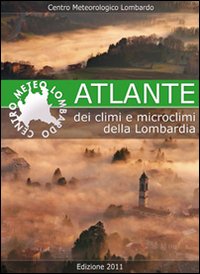 Atlante Dei Climi E Microclimi Della Lombardia di Aa.vv. - libri Atlante Dei Climi E Microclimi Della Lombardia di Aa.vv. - libri