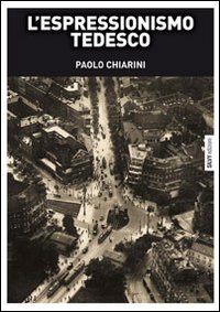 Espressionismo Tedesco di Chiarini Paolo - libri Espressionismo Tedesco di Chiarini Paolo - libri