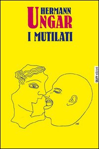 Mutilati  di Ungar Hermann - libri