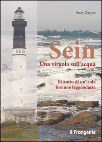Sein Una Virgola Sull`acqua Ritratto Di Un`isola Bretone Leggendaria di Zappa Susy - libri Sein Una Virgola Sull`acqua Ritratto Di Un`isola Bretone Leggendaria di Zappa Susy - libri