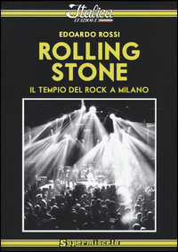 Rolling Stone Il Tempio Del Rock A Milano  di Rossi Edoardo - libri
