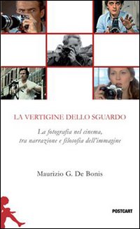 Vertigine_Dello_Sguardo_La_Fotografia_Nel_Cinema_Tra_Narrazione_E_Filosofia_Dell`immagine_(la)_-De_Bonis_Maurizio_G